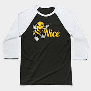 The cute Bee says be Nice, The Bee Baseball T-Shirt